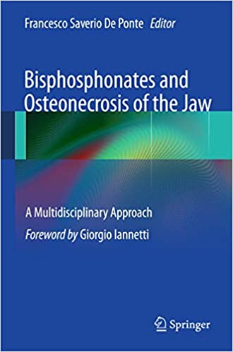 Bisphosphonates and Osteonecrosis of the Jaw: A Multidisciplinary Approach 2012th Edition