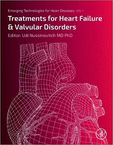 Emerging Technologies for Heart Diseases: Volume 1: Treatments for Heart Failure and Valvular Disorders 1st Edition