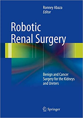 Robotic Renal Surgery: Benign and Cancer Surgery for the Kidneys and Ureters