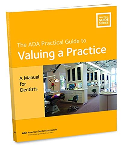 Valuing a Practice: A Manual for Dentists (ADA Practical Guide)
