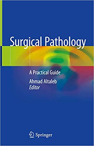 Surgical Pathology: A Practical Guide for Non-Pathologist Edited by Ahmad Altaleb.