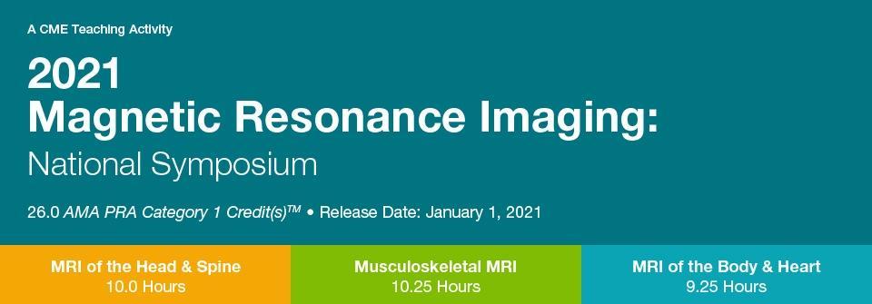 2021 Magnetic Resonance Imaging: MRI of the Head & Spine – A Video CME Teaching Activity