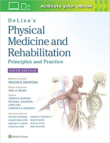 DeLisa’s Physical Medicine and Rehabilitation : Principles & Practice 6th Edition
