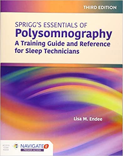 Spriggs’s Essentials of Polysomnography: A Training Guide and Reference for Sleep Technicians 3rd Edition