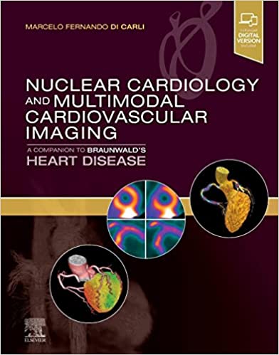 Nuclear Cardiology and Multimodal Cardiovascular Imaging: A Companion to Braunwald’s Heart Disease 1st Edition-ORIGINAL PDF