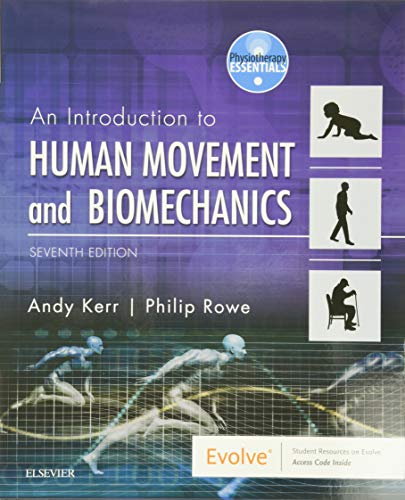 Human Movement & Biomechanics: An Introductory Text (Physiotherapy Essentials) 7th Edition by Andrew Kerr PhD MSc MCSP (Editor), Philip Rowe PhD (Editor)