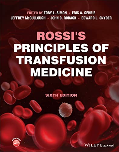 Rossi's Principles of Transfusion Medicine 6th Edition by Toby L. Simon (Editor), Eric Gehrie (Editor), Jeffrey McCullough (Editor), John D. Roback (Editor), Edward L. Snyder (Editor)