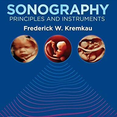 Sonography Principles and Instruments 10th Edition by Frederick W. Kremkau PhD FACR FAIMBE FAIUM FASA (Author)