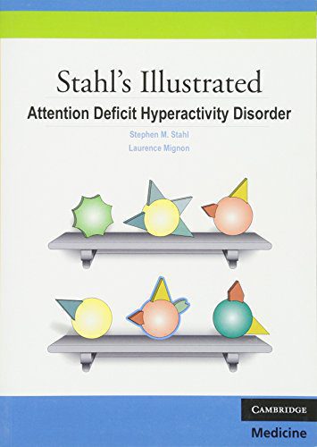 Stahl's Illustrated Attention Deficit Hyperactivity Disorder New Edition by Stephen M. Stahl (Author), Laurence Mignon (Author)